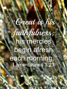 Tomorrow A Fresh Start And New Mercies Faith Spilling Over