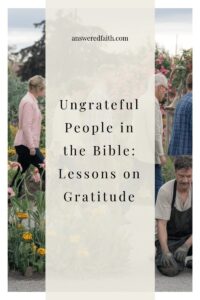Ungrateful People In The Bible Lessons On Gratitude