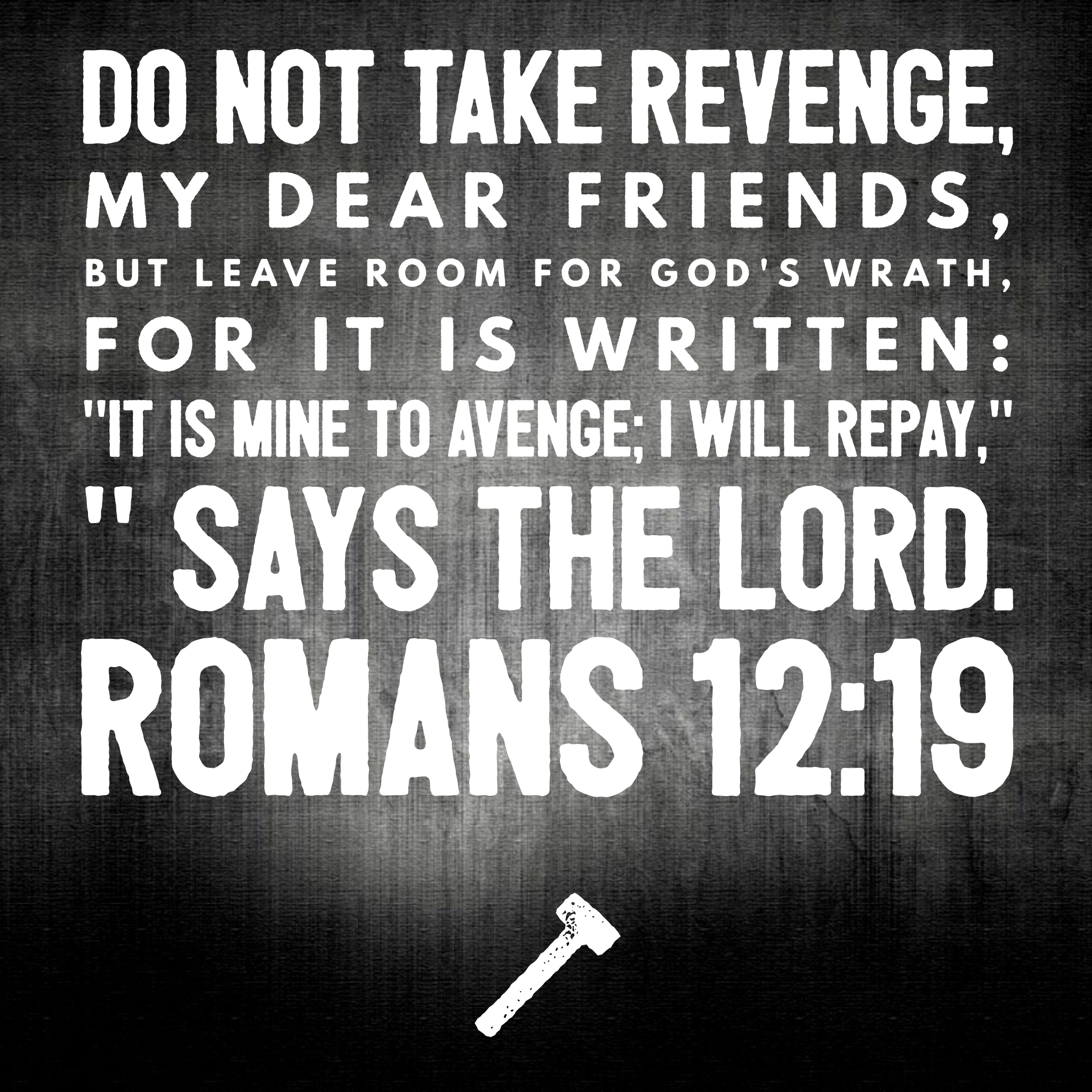 Vengeance Is Mine wisdom bible quote