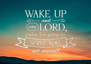 Wake Up Say Lord Today Im Going To Serve You Not Myself Wall Art Can Christian Walls