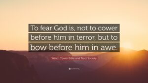 Watch Tower Bible And Tract Society Quote To Fear God Is Not To Cower Before Him