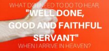 What Do I Need To Do To Hear Well Done Good And Faithful Servant When I Arrive In Heaven GotQuestions