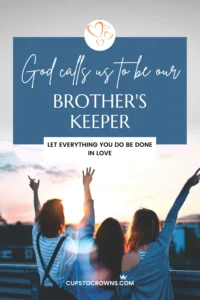 What Does The Bible Say About Being My Brother s Keeper Cups To Crowns