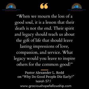 Why Do Good People Die Early Gracious Hope Bible Fellowship