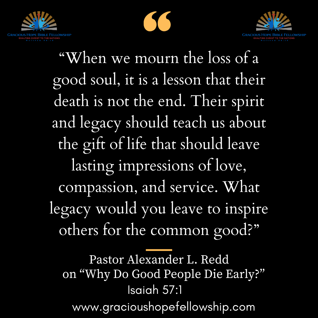 Why Do Good People Die Early Gracious Hope Bible Fellowship