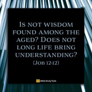 Wisdom Of The Aged Job 12 12 Your Daily Bible Verse December 3 Your Daily Bible Verse Daily Devotional