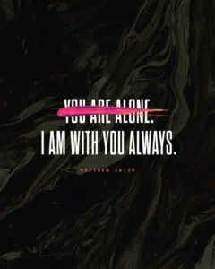 You Are Not Alone Bible Verse Of The Day