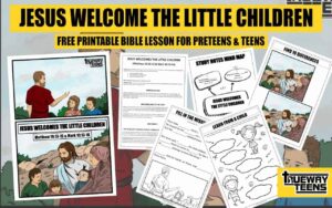 JESUS WELCOMES THE LITTLE CHILDREN Bible Study For Teens Trueway Kids